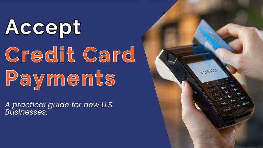 How to Accept Credit Card Payments in the U.S. as a New Small Business?